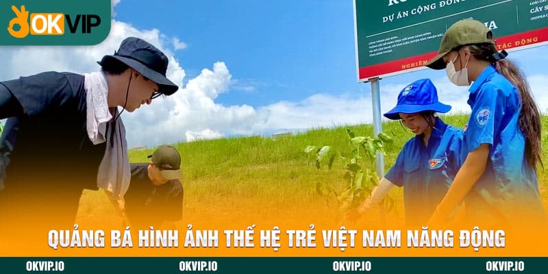 Quảng bá hình ảnh thế hệ trẻ Việt Nam năng động