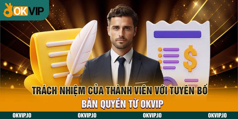 Trách nhiệm của thành viên với tuyên bố bản quyền từ OKVIP