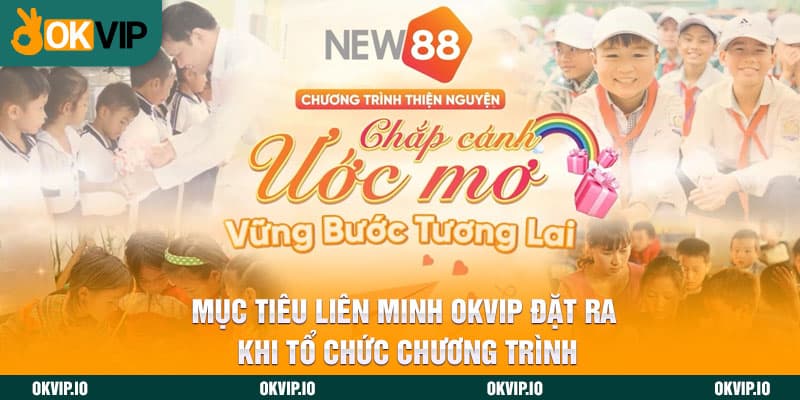 Mục tiêu liên minh OKVIP đặt ra khi tổ chức chương trình