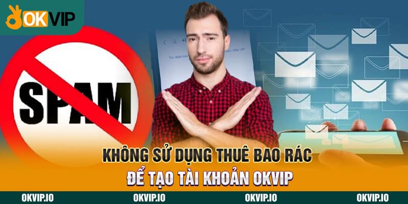 Không sử dụng thuê bao rác để tạo tài khoản OKVIP