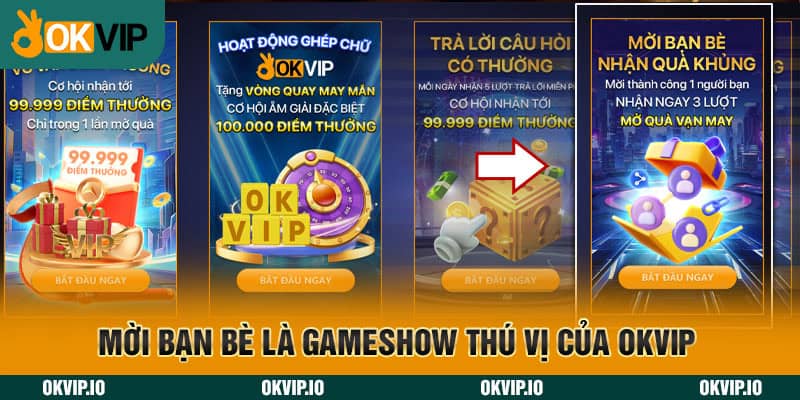 Mời bạn bè là gameshow thú vị của OKVIP