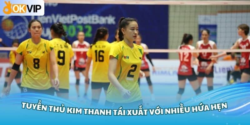 Tuyển thủ Kim Thanh tái xuất với nhiều hứa hẹn