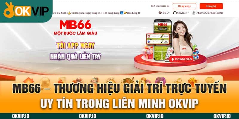 MB66 - Thương hiệu giải trí trực tuyến uy tín trong liên minh OKVIP