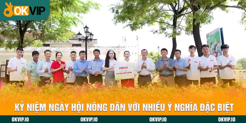 Kỷ niệm ngày hội nông dân với nhiều ý nghĩa đặc biệt